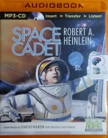 Space Cadet written by Robert A. Heinlein performed by David Baker and Full Cast Dramatisation on MP3 CD (Unabridged)